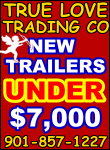 True Love Trading Co.Trailers under $7,000!